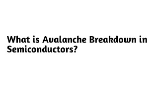 What is Avalanche Breakdown in Semiconductors ?