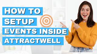 How to Set Up Events in AttractWell (Step-by-Step Tutorial)