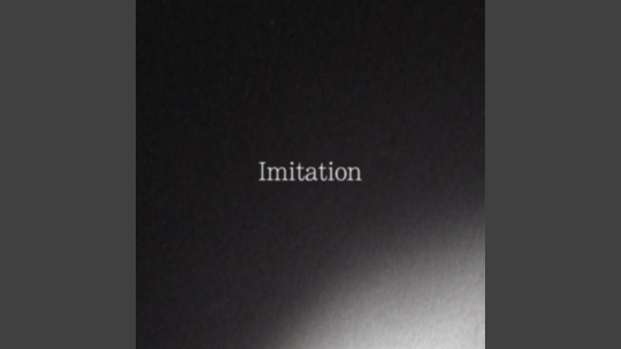 Watch Imitation on YouTube Watch Imitation on YouTube
