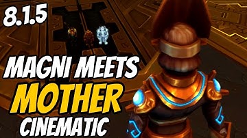 Magni Meets MOTHER Cinematic | WoW PTR 8.1.5 | World of Warcraft Battle For Azeroth