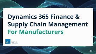 Dynamics 365 Finance & Supply Chain Management  For Manufacturers
