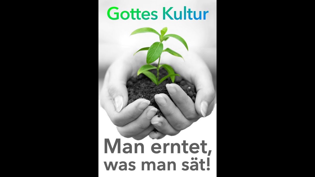 Man Erntet Was Man Sät Englisch Gottes Kultur 4 - Man erntet, was man sät! - YouTube