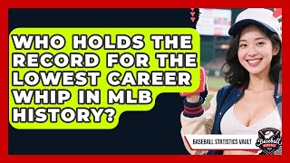 Who Holds the Record for the Lowest Career WHIP in MLB History? | Baseball Statistics Vault News