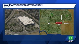 Suisun City Walmart closed after fire