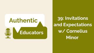 39: Invitations and Expectations w/ Cornelius Minor