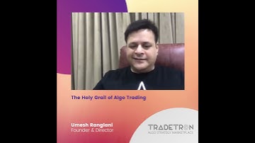 The Holy Grail of Algo Trading - Mr. Umesh Ranglani