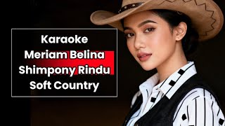 Meriam Belina - Shimpony Rindu Karaoke Soft Country 🤠 Lagu Kenangan screenshot 4