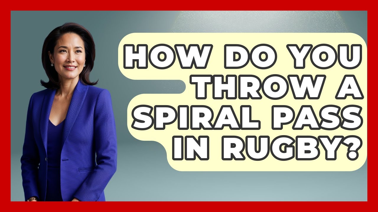 How Do You Throw A Spiral Pass In Rugby? - The Rugby Pros