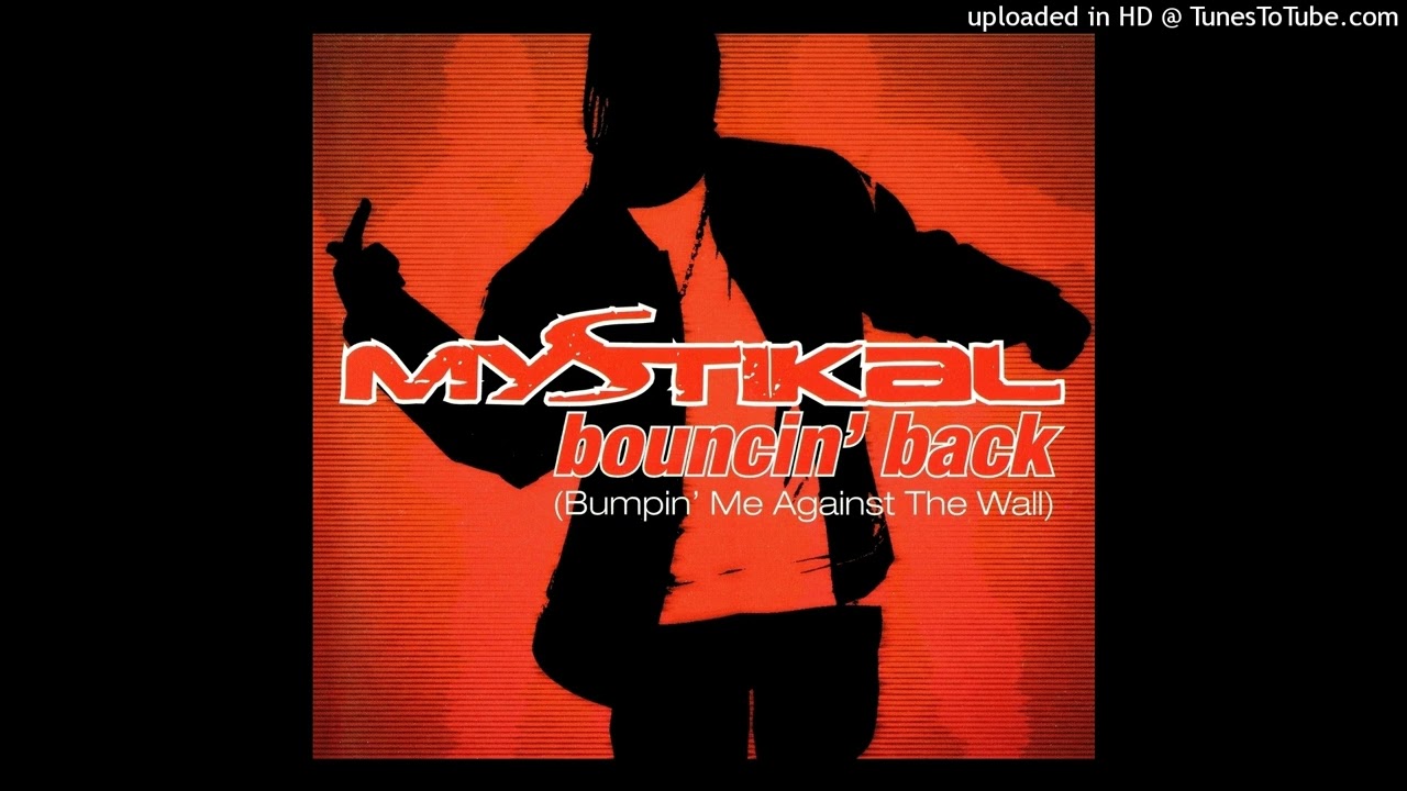 Mystikal- Bouncin' Back (Bumpin' Me Against The Wall)