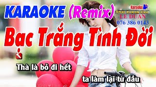 KARAOKE BẠC TRẮNG TÌNH ĐỜI.