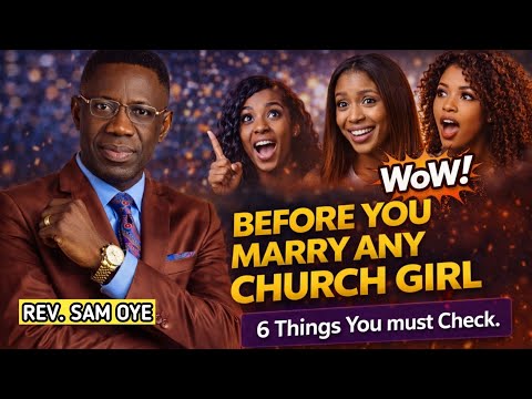 BEFORE YOU MARRY ANY CHURCH GIRL😂(6 Things You Must Know)❣️||Rev. Sam Oye