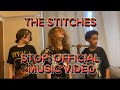 STOP: OFFICIAL MUSIC VIDEO: The Stitches