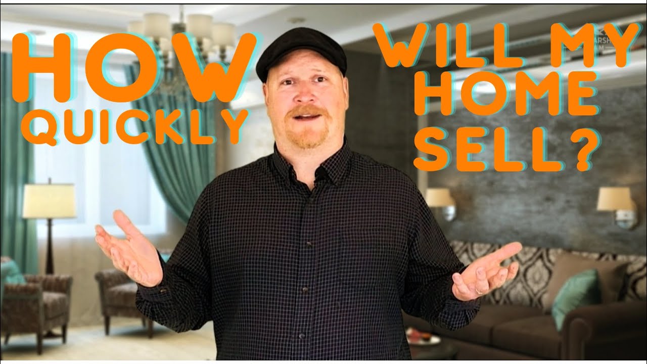 How Quickly Will My Home Sell?