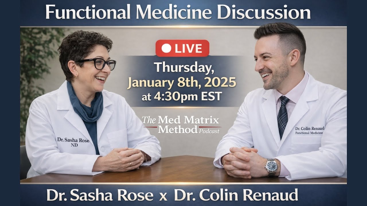 [LIVE]The Med Matrix Method - Functional Medicine Discussion w/ Dr. Sasha Rose x Dr. Colin Renaud