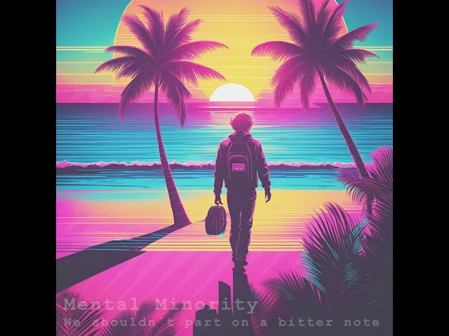 Mental Minority - We shouldn´t part on a bitter note