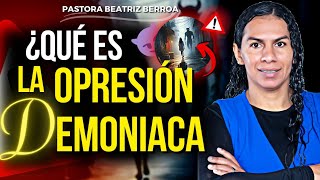 PASTORA BEATRIZ BERROA CÓMO VENCER la OPRESIÓN de DEMONIOS?