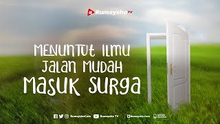 Menuntut Ilmu Jalan Mudah Masuk Surga - Rumaysho TV