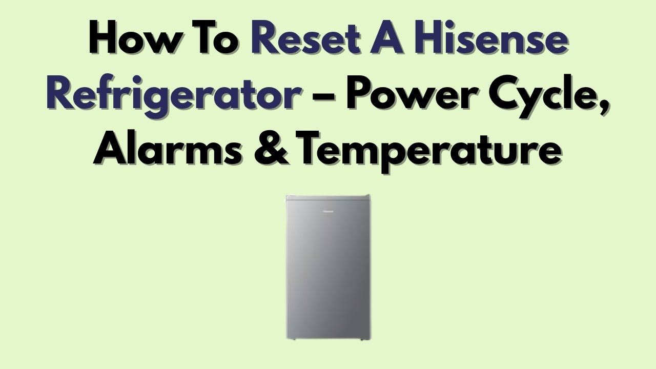Как сбросить настройки холодильника Hisense: цикл питания, сигналы тревоги и температура