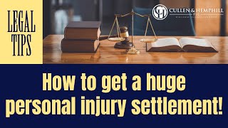 How to Get a Huge Personal Injury Settlement (Tips from a Lawyer)