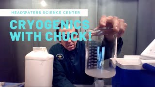 Headwaters Science Center - Cryogenics!