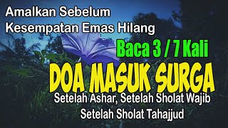 BACA DOA INI 3 KALI SETELAH SHOLAT, ALLAH CATAT MASUK SURGA – Doa Masuk Surga, Doa Setelah Sholat