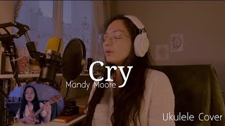 Cry - Mandy Moore | UKULELE Cover (Day 36/365)