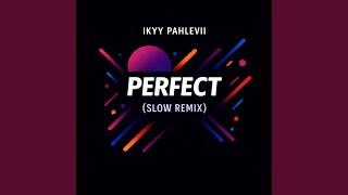 Perfect (Slow Remix)