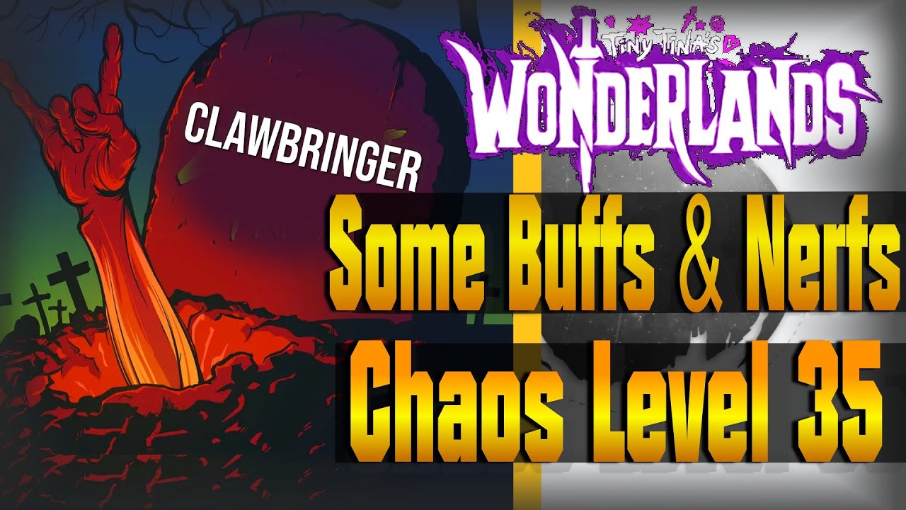 Some Buffs & Nerfs! (Chaos level 35!) | Tiny Tina's Wonderlands [NEWS]