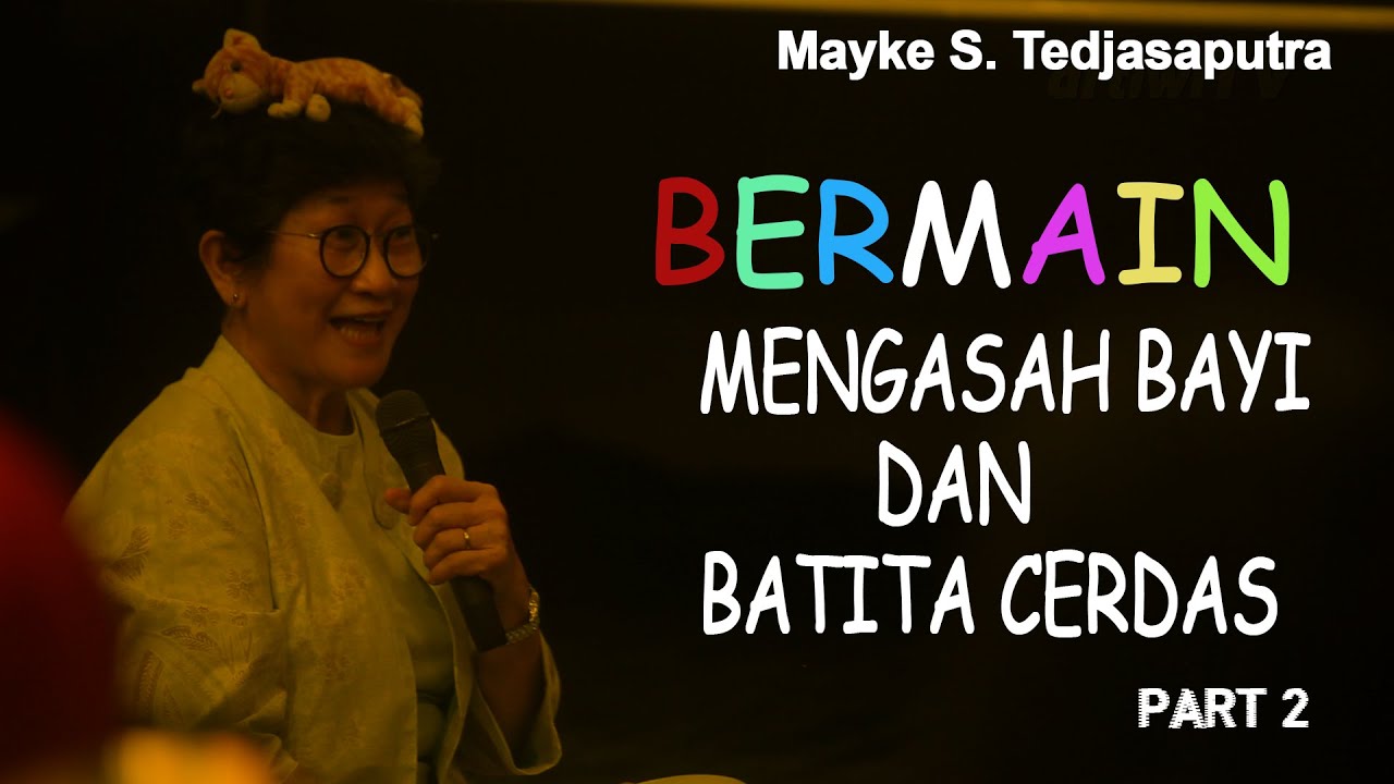 Parenting Class klinikdrtiwi.com - Stimulasi Bermain untuk Bayi dan Batita Cerdas Part 2