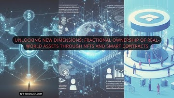 Unlocking New Dimensions: Fractional Ownership of Real-World Assets Through NFTs and Smart Contracts