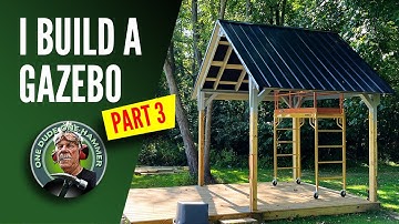 I BUILD A GAZEBO PART 3