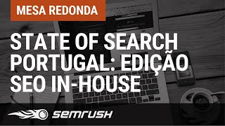 State of Search Portugal: Edição SEO In-House State of Search Portugal: Edição SEO In-House
