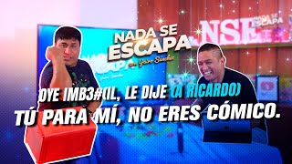 NADA SE ESCAPA - CÓMICO DANNY - OYE IMB3#IL, DIJE (A RICARDO) / TÚ PARA MÍ, NO ERES CÓMICO. 😮