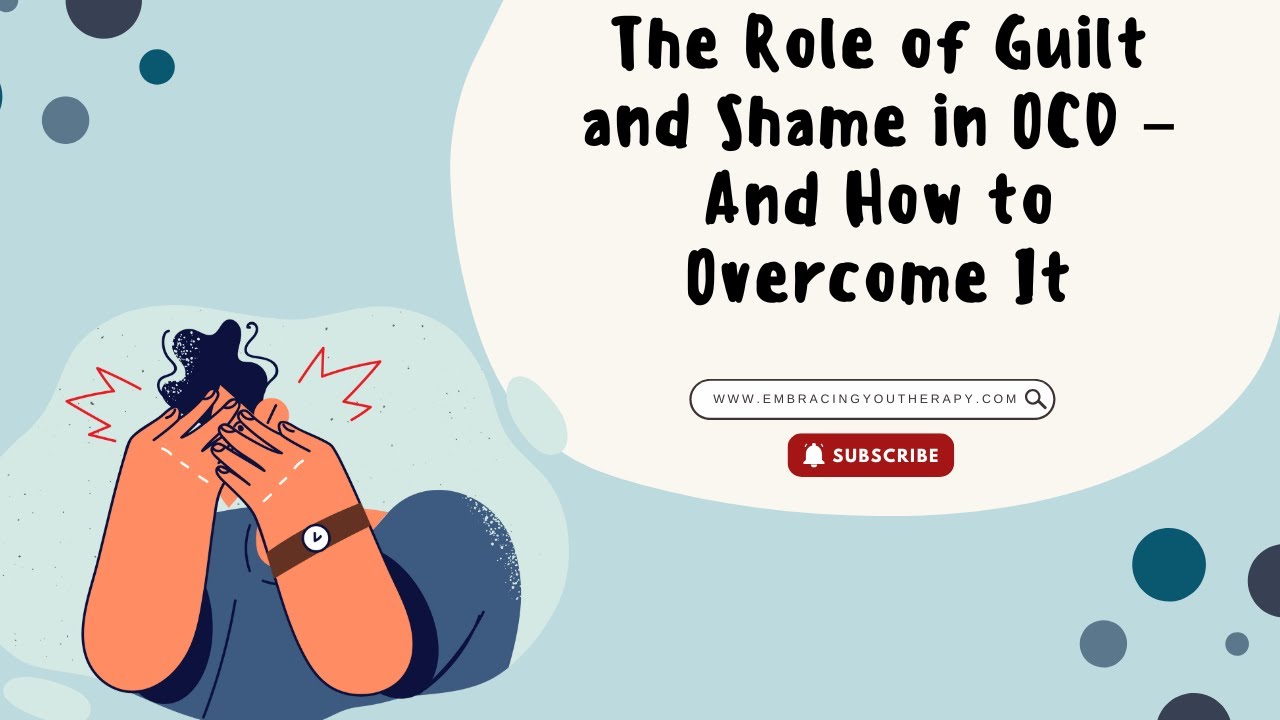 The Role of Guilt and Shame in OCD – And How to Overcome It