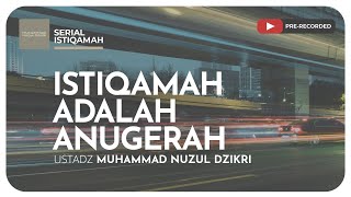 ISTIQAMAH ADALAH ANUGERAH | Serial Istiqamah