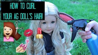 HOW TO CURL YOUR AG DOLL'S HAIR