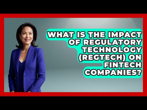 What Is the Impact of Regulatory Technology (RegTech) on FinTech Companies? | Emerging Tech Insider
