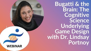 Bugatti & the Brain: The Cognitive Science Underlying Game Design with Dr. Lindsay Portnoy