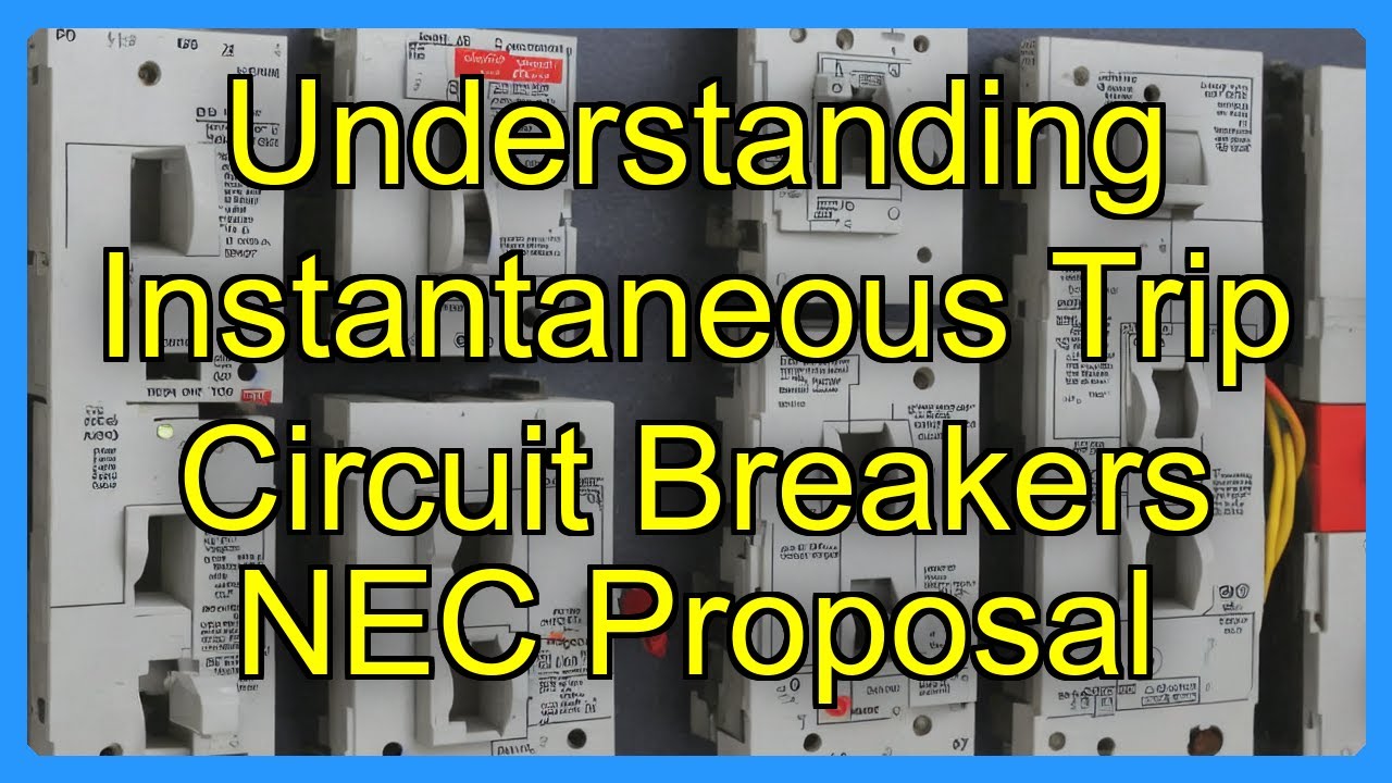 Instantaneous Trip Understanding Instantaneous Trip Circuit Breakers NEC Proposal - YouTube