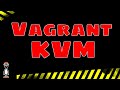 Vagrant Libvirt Plugin to Manage KVM Virtual Machines on Ubuntu Linux