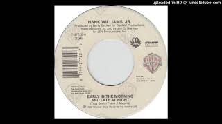 Watch Hank Williams Jr Early In The Morning And Late At Night video