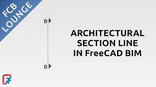 Create Architectural Section Line with Marker in FreeCAD BIM