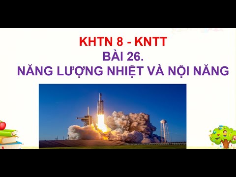 KHTN 8 - LESSON 26. THERMAL ENERGY AND INTERNAL ENERGY - KNTT - youtube