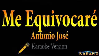 Antonio José - Me Equivocaré (Karaoke Instrumental)