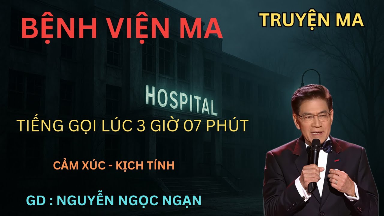 BỆNH VIỆN MA VĨNH PHÚC : TIẾNG GỌI LÚC 3 GIỜ 07 |NGUYỄN NGỌC NGẠN