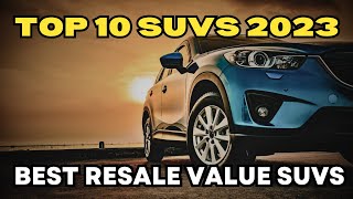 Top 10 SUVs With the Best Resale Value for 2023