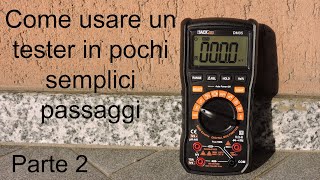 Tutorial come usare un tester / multimetro - Parte 2