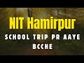 School bcche aaye NIT Hamirpur visit krne!!😁😁