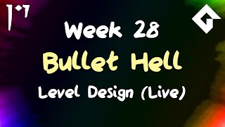 Bullet Hell - Week 28 - Level Design (Live Stream)