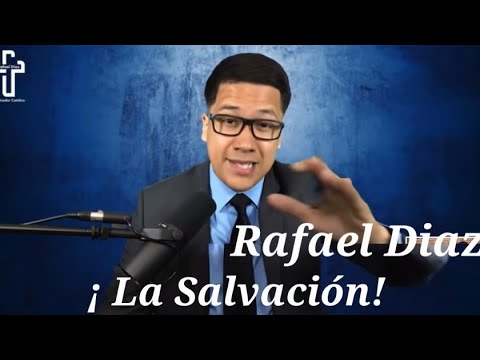  ¡La Salvación! (Rafael Díaz Predicador Catolico!